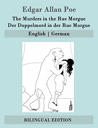 The Murders in the Rue Morgue / Der Doppelmord in der Rue Morgue: English | German